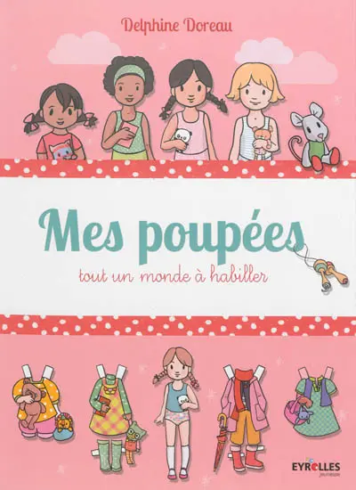 Mes poupées : tout un monde à habiller
