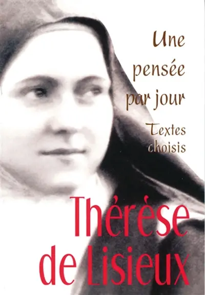 Thérèse de Lisieux, une pensée par jour