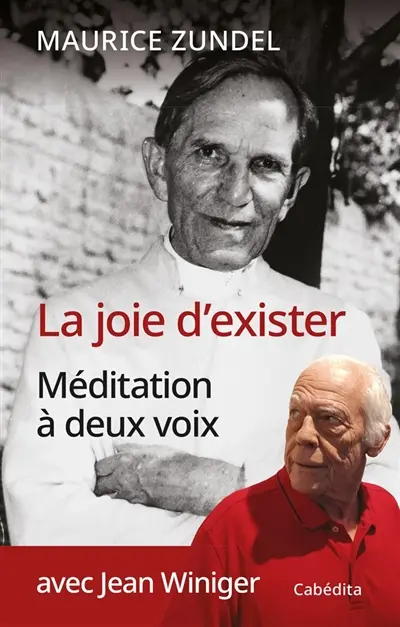 Maurice Zundel, la joie d'exister : méditation à deux voix Maurice Zundel, la joie d'exister : méditation à deux voix