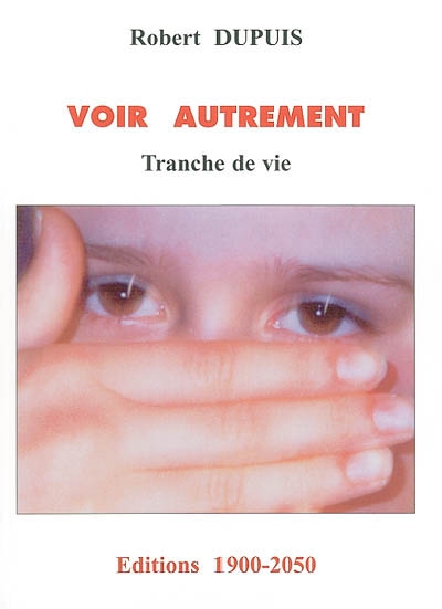 Voir autrement : tranche de vie