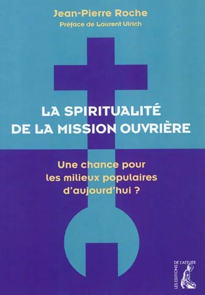 La spiritualité de la mission ouvrière : une chance pour les milieux populaires d'aujourd'hui ?