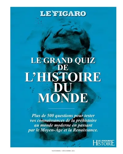 Le Figaro histoire, hors-série. Le grand quiz de l'histoire du monde : plus de 500 questions pour tester vos connaissances de la préhistoire au monde moderne en passant par le Moyen Age et la Renaissance