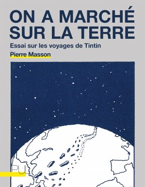 On a marché sur la Terre : essai sur les voyages de Tintin