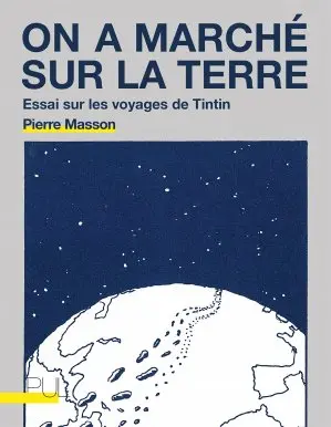 On a marché sur la Terre : essai sur les voyages de Tintin