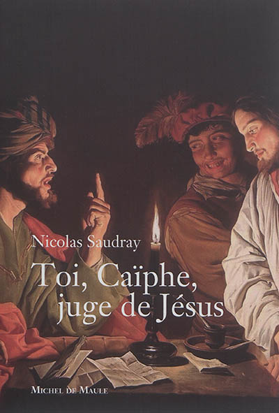 Toi, Caïphe, juge de Jésus
