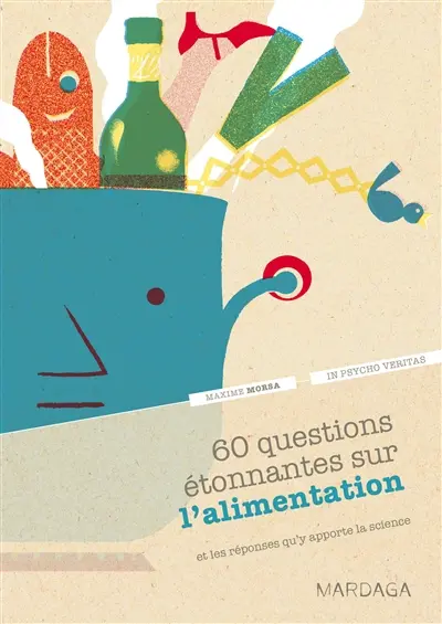 60 questions étonnantes sur l'alimentation : et les réponses qu'y apporte la science