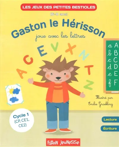 Gaston le hérisson joue avec les lettres : cycle 1 (CP, CE1, CE2), 6-8 ans : lecture, écriture