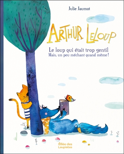 Arthur Leloup : le loup qui était trop gentil mais un peu méchant quand même !