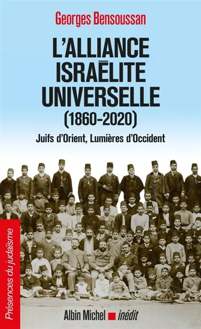 L'Alliance israélite universelle (1860-2020) : Juifs d'Orient, lumières d'Occident L'Alliance israélite universelle (1860-2020) : Juifs d'Orient, lumières d'Occident