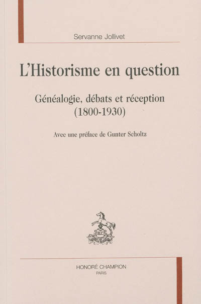 L'historisme en question : généalogie, débats et réception (1800-1930)