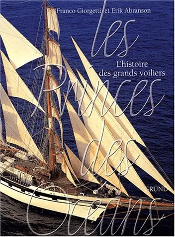 Les princes des océans : l'histoire des grands voiliers