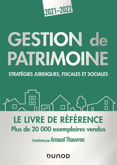 Gestion de patrimoine : stratégies juridiques, fiscales et sociales : 2021-2022