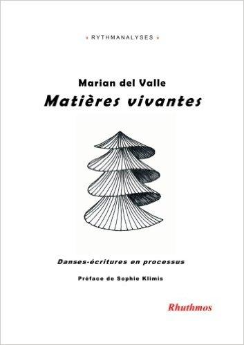 Matières vivantes : danses-écritures en processus : Barbara Manzetti, Monica Klinger, Marian del Valle