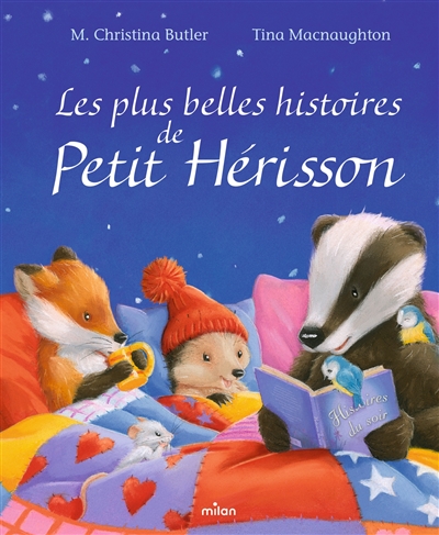 Les plus belles histoires de Petit Hérisson