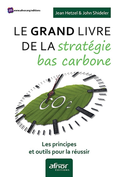 Le grand livre de la stratégie bas carbone : les principes et outils pour la réussir