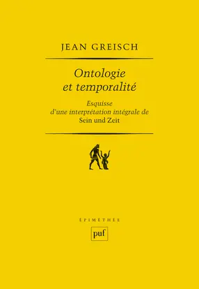 Ontologie et temporalité : esquisse d'une interprétation intégrale de Sein und Zeit
