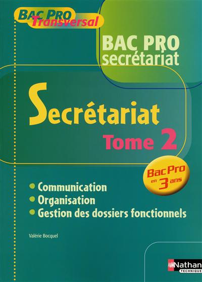 Secrétariat, bac pro secrétariat : communication, organisation, gestion des dossiers fonctionnels, bac pro 3 ans. Vol. 2