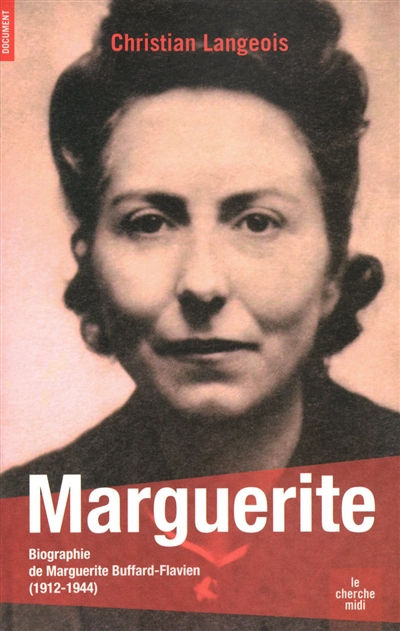 Marguerite : biographie de Marguerite Buffard-Flavien (1912-1944)