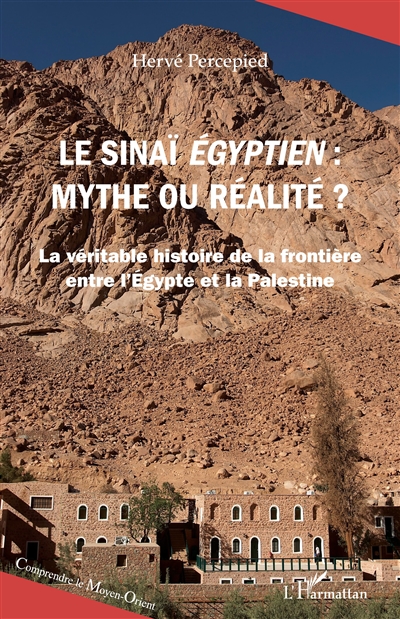 Le Sinaï égyptien : mythe ou réalité ? : la véritable histoire de la frontière entre l'Egypte et la Palestine