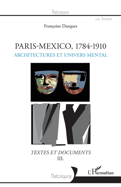 Paris-Mexico 1784-1910 : textes et documents. Vol. 3. Architectures et univers mental