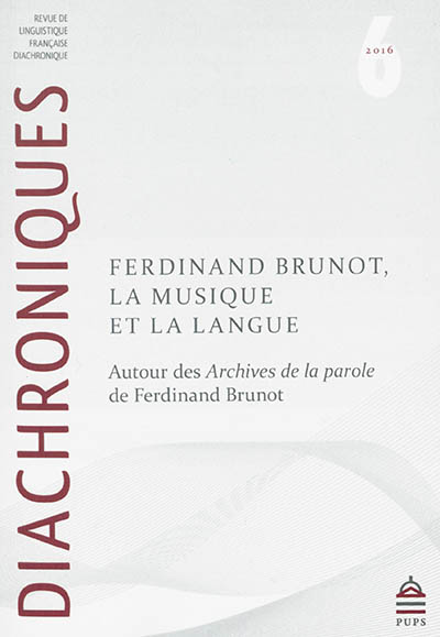 Diachroniques, n° 6. Ferdinand Brunot, la musique et la langue : autour des Archives de la parole de Ferdinand Brunot