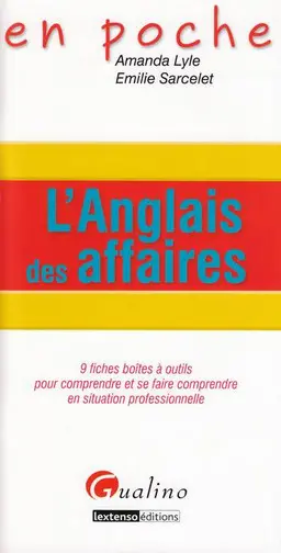 L'anglais des affaires : 9 fiches boîtes à outils pour comprendre et se faire comprendre en situation professionnelle