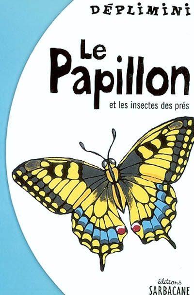 Le papillon : et les insectes des prés