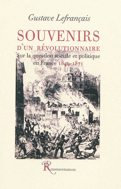 Souvenirs d'un révolutionnaire : sur la question sociale et politique en France, 1844-1871