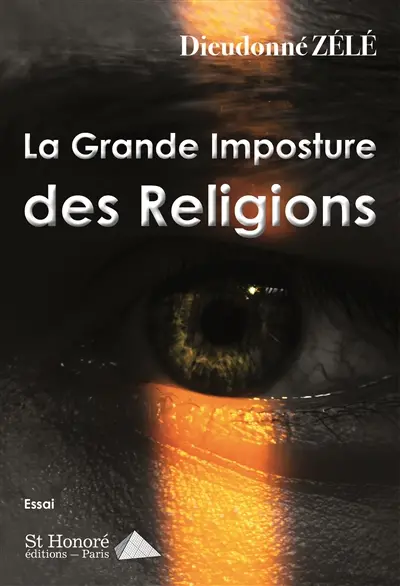 La grande imposture des religions : essai