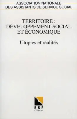 Territoire, développement social et économique : utopies et réalités