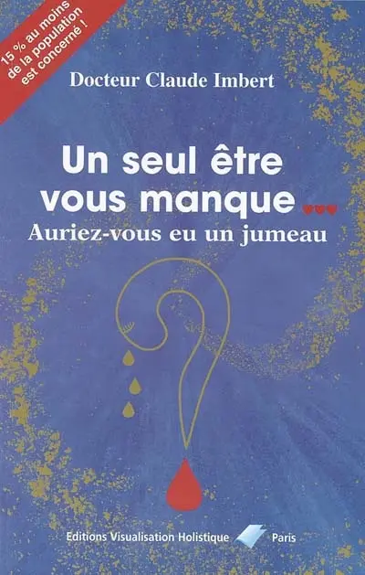 Un seul être vous manque... : auriez-vous eu un jumeau ?