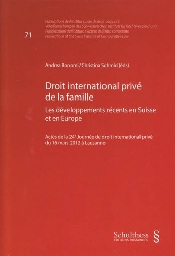 Droit international privé de la famille : les développements récents en Suisse et en Europe : actes de la 24e Journée de droit international privé du 16 mars 2012 à Lausanne