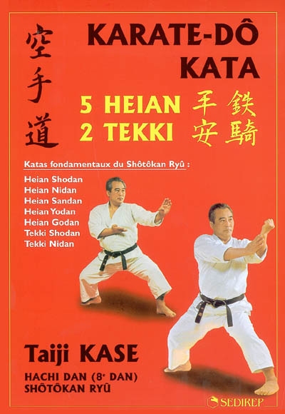 Shotokan karate-do : 5 Heian, 2 Tekki : katas fondamentaux du Shôtôkan Ryû : Heian Shodan, Heian Nidan, Heian Sandan, Heian Godan, Tekki Shodan, Tekki Nidan