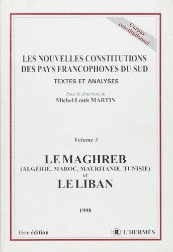 Les nouvelles constitutions des pays francophones du Sud. Vol. 3. Le Maghreb