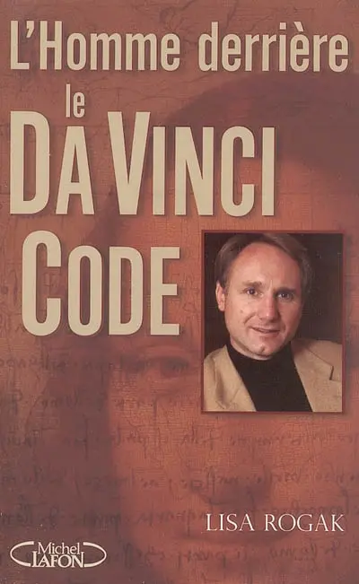 L'homme derrière le Da Vinci Code : biographie non autorisée de Dan Brown