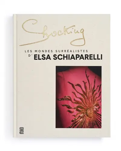 Shocking : les mondes surréalistes d'Elsa Schiaparelli
