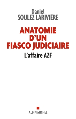 Anatomie d'un fiasco judiciaire : l'affaire AZF