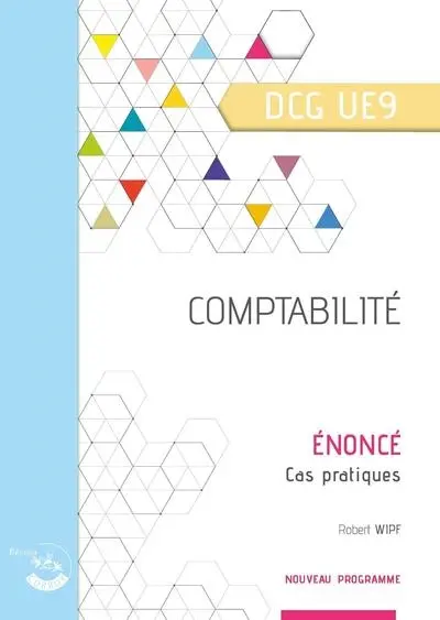 Comptabilité, DCG UE9 : énoncé Comptabilité, DCG UE9 : énoncé