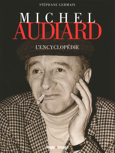 Michel  Audiard : l'encyclopédie