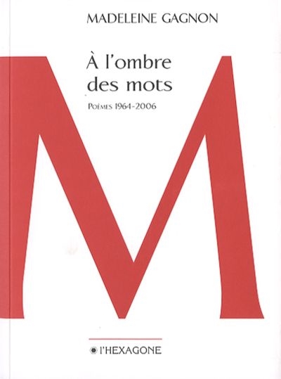 A l'ombre des mots : poèmes, 1964-2006