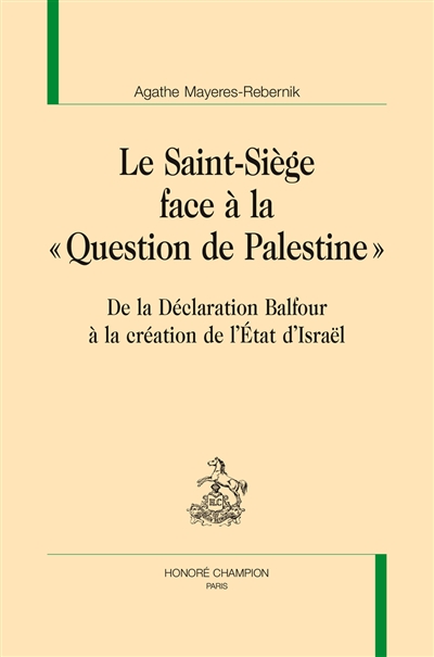 Le Saint-Siège face à la question de Palestine : de la déclaration Balfour à la création de l'Etat d'Israël