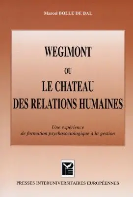 Wégimont ou Le château des relations humaines : une expérience de formation psychosociologique à la gestion