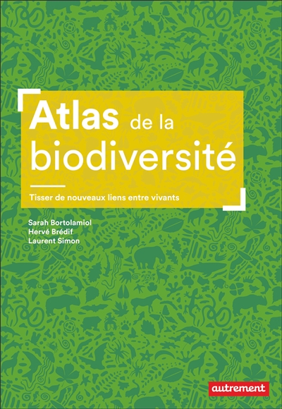 Atlas de la biodiversité : tisser de nouveaux liens entre vivants