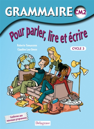 Grammaire pour parler, lire et écrire CM2, cycle3