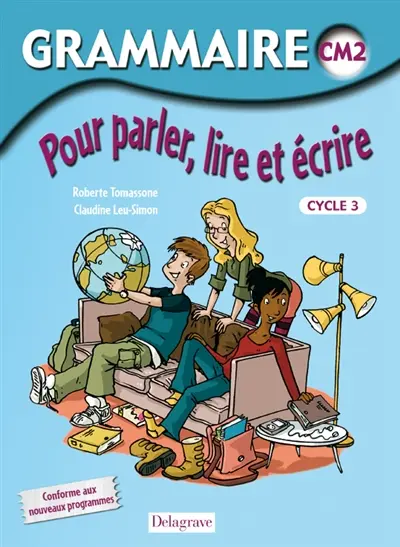 Grammaire pour parler, lire et écrire CM2, cycle3