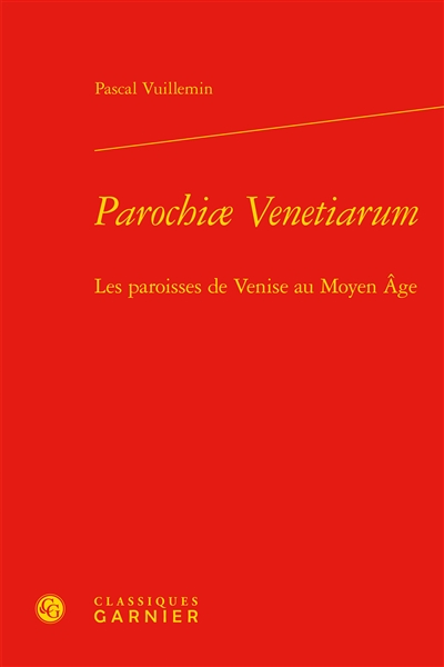 Parochiae Venetiarum : les paroisses de Venise au Moyen Age