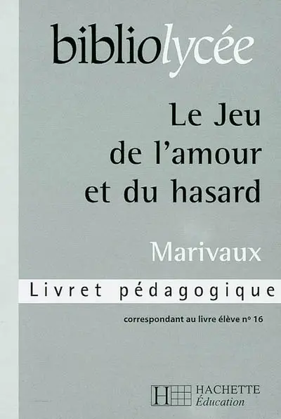 Le jeu de l'amour et du hasard, Marivaux : livret pédagogique