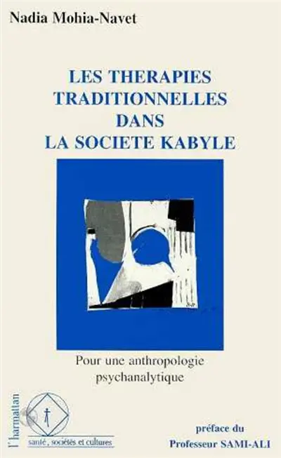 Les Thérapies traditionnelles dans la société kabyle : pour une anthropologie psychanalytique