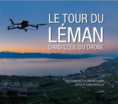 Le tour du Léman : dans l'oeil du drone