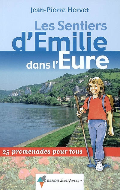 Les sentiers d'Emilie dans l'Eure : 25 promenades pour tous
